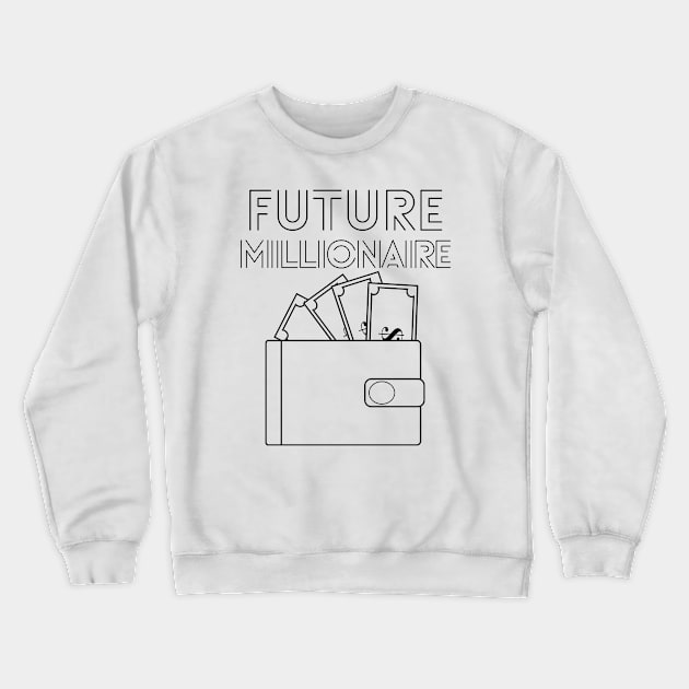 Future Millionaire -  wallet Crewneck Sweatshirt by RIVEofficial